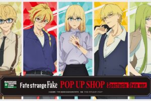 Fate/strange Fake ”Spectacle Style” ストア in 秋葉原 7月24日開催!