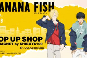 BANANA FISH ポップアップストア in MAGNET by 渋谷109 開催!!