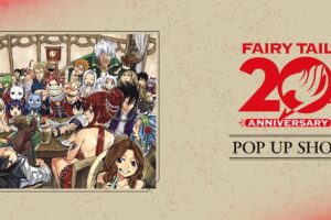 FAIRY TAIL 20周年 ポップアップストア in 3都市 8月22日より開催!
